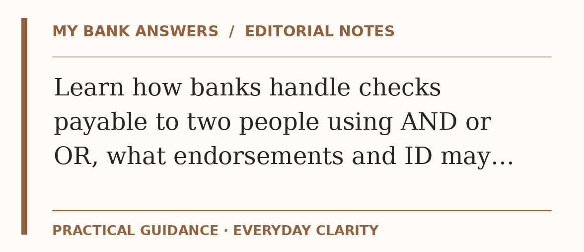 Editorial guide: Learn how banks handle checks payable to two people using AND or OR, what endorsements and ID may…