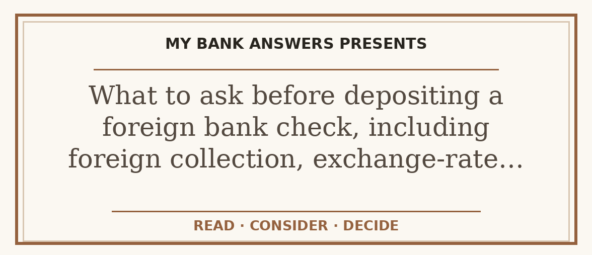 Editorial guide: What to ask before depositing a foreign bank check, including foreign collection, exchange-rate…
