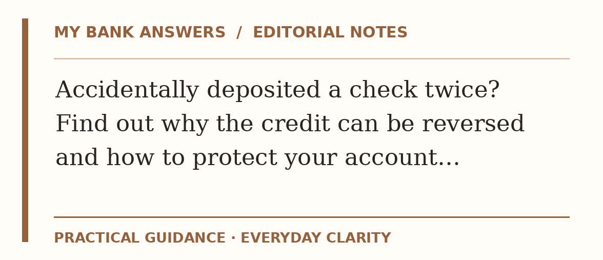 Editorial guide: Accidentally deposited a check twice? Find out why the credit can be reversed and how to protect your account…