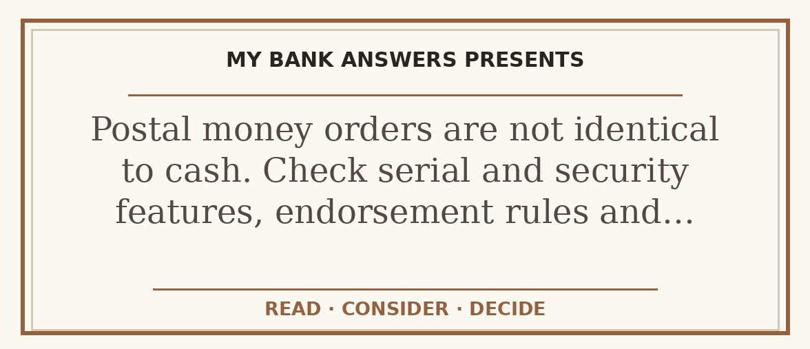 Editorial guide: Postal money orders are not identical to cash. Check serial and security features, endorsement rules and…