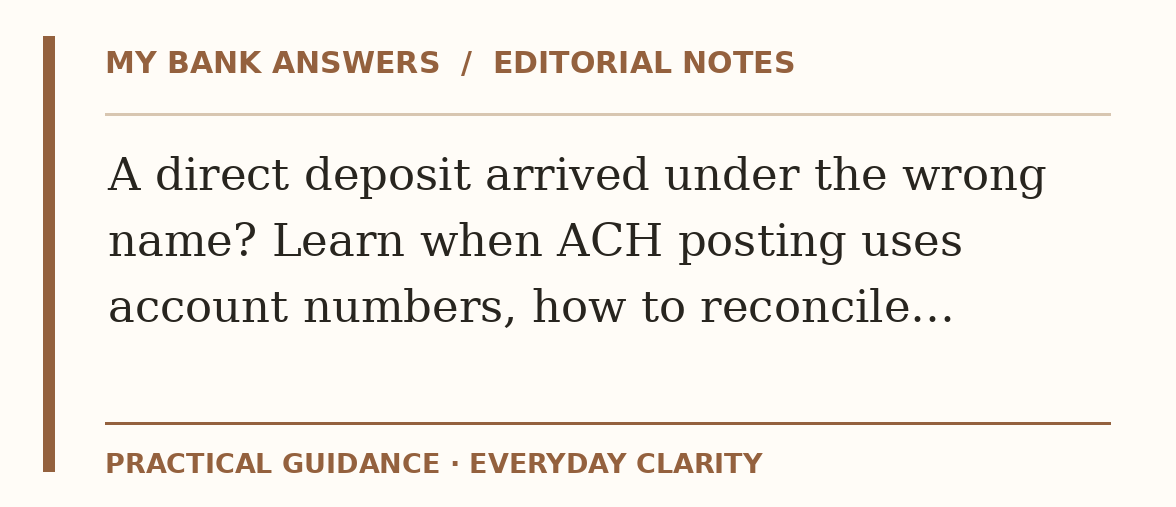 Editorial guide: A direct deposit arrived under the wrong name? Learn when ACH posting uses account numbers, how to reconcile…