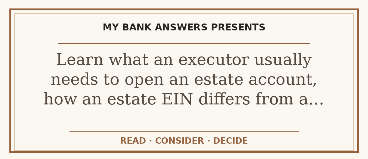 Editorial guide: Learn what an executor usually needs to open an estate account, how an estate EIN differs from a…