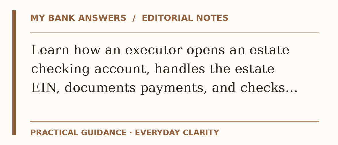 Editorial guide: Learn how an executor opens an estate checking account, handles the estate EIN, documents payments, and checks…