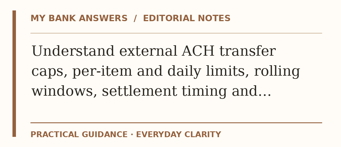 Editorial guide: Understand external ACH transfer caps, per-item and daily limits, rolling windows, settlement timing and…