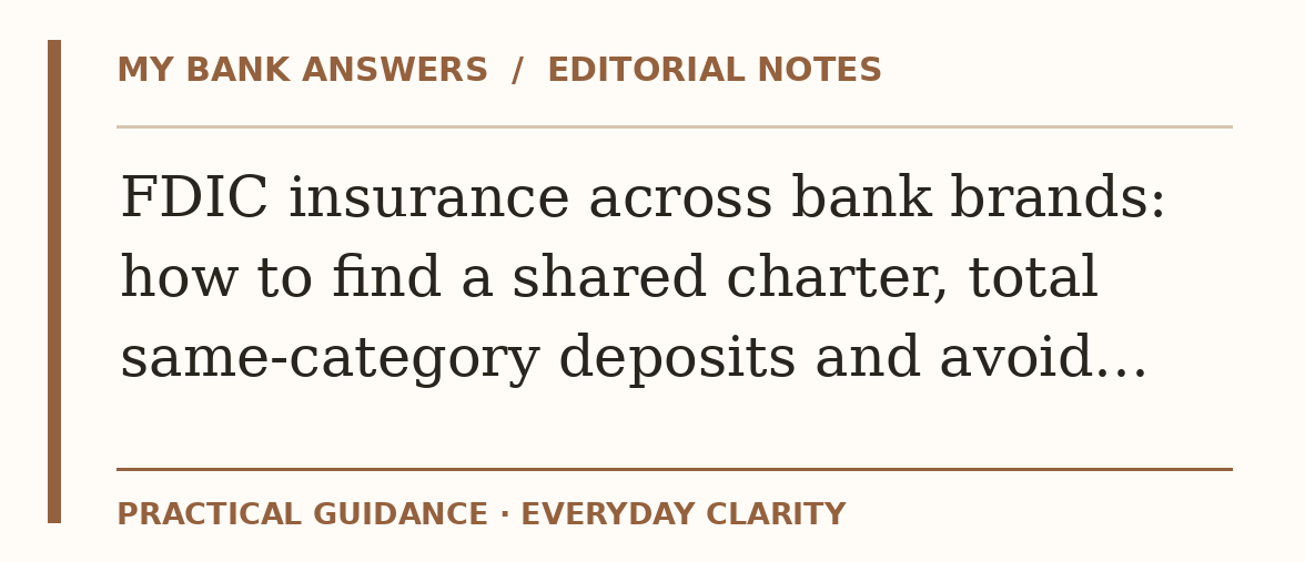 Editorial guide: FDIC insurance across bank brands: how to find a shared charter, total same-category deposits and avoid…