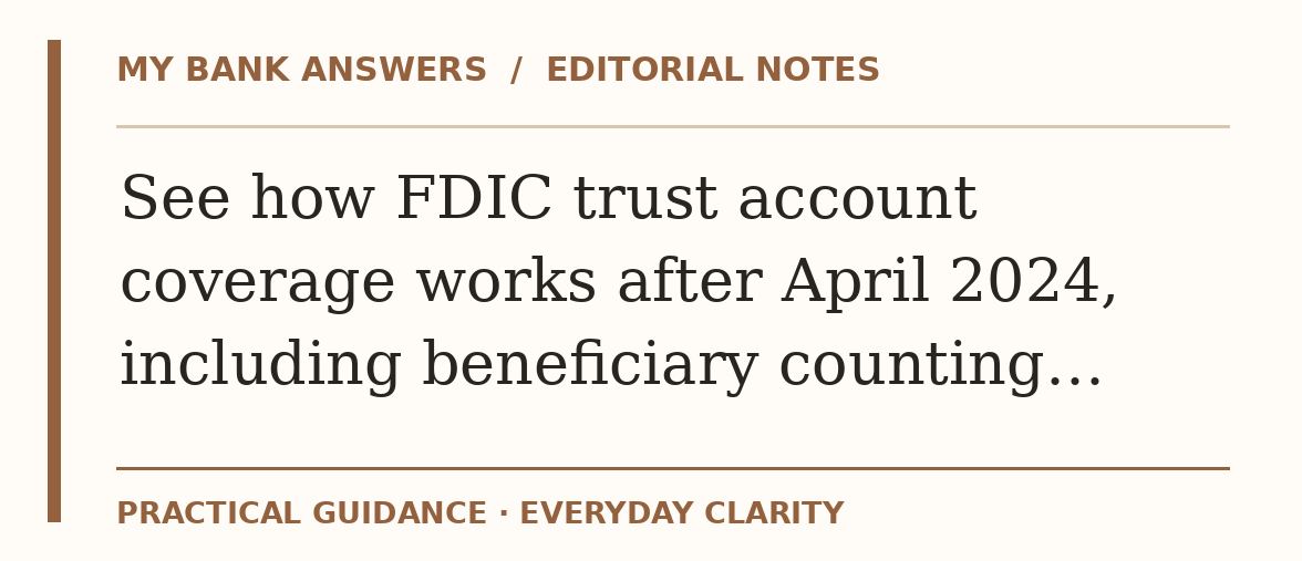 Editorial guide: See how FDIC trust account coverage works after April 2024, including beneficiary counting…