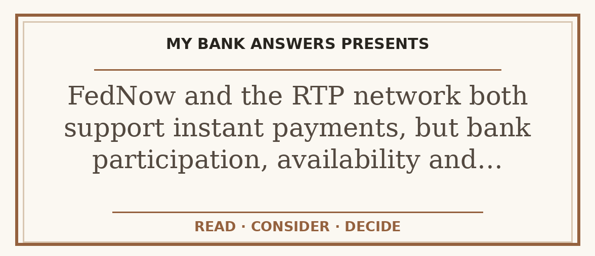 Editorial guide: FedNow and the RTP network both support instant payments, but bank participation, availability and…