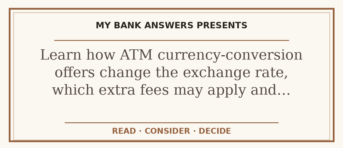 Editorial guide: Learn how ATM currency-conversion offers change the exchange rate, which extra fees may apply and…