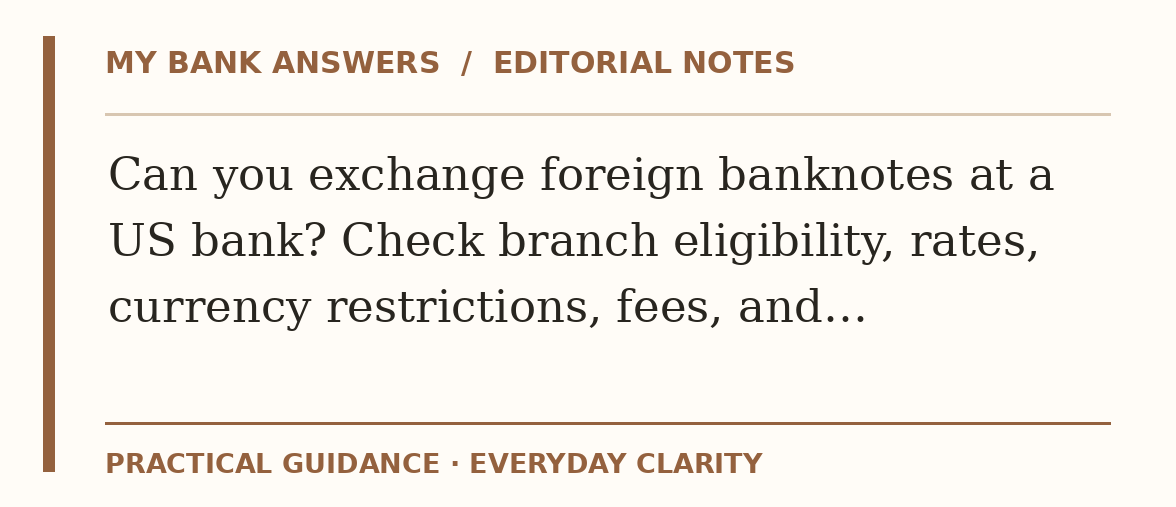 Editorial guide: Can you exchange foreign banknotes at a US bank? Check branch eligibility, rates, currency restrictions, fees, and…