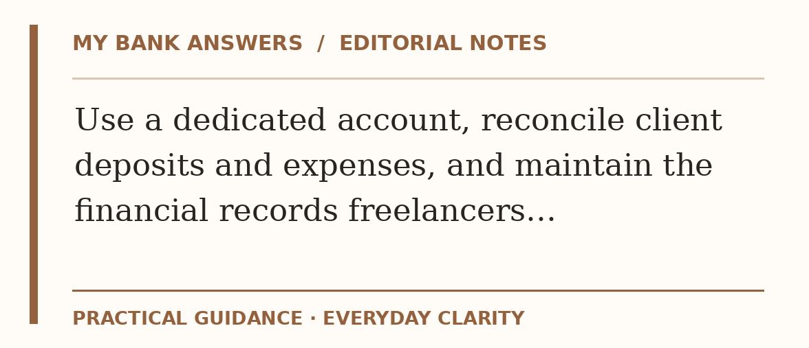 Editorial guide: Use a dedicated account, reconcile client deposits and expenses, and maintain the financial records freelancers…