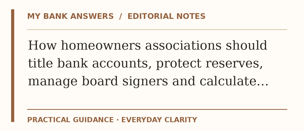 Editorial guide: How homeowners associations should title bank accounts, protect reserves, manage board signers and calculate…