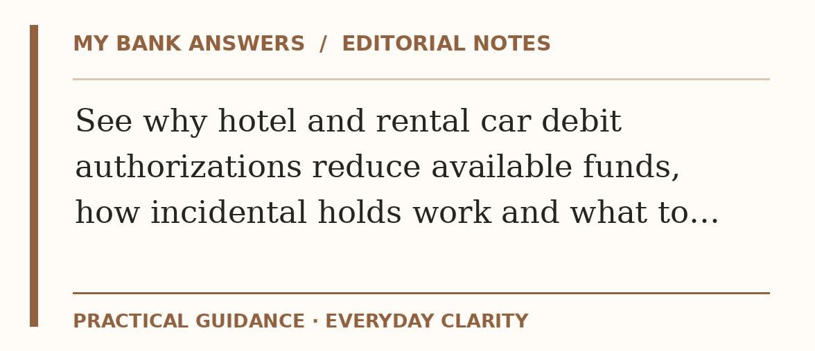 Editorial guide: See why hotel and rental car debit authorizations reduce available funds, how incidental holds work and what to…