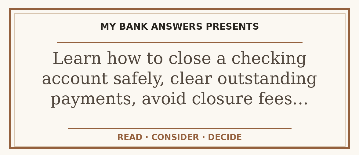 Editorial guide: Learn how to close a checking account safely, clear outstanding payments, avoid closure fees…