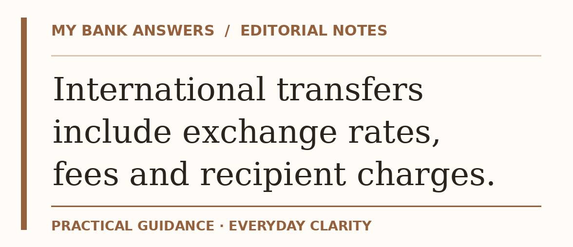 Editorial guide: International transfers include exchange rates, fees and recipient charges.