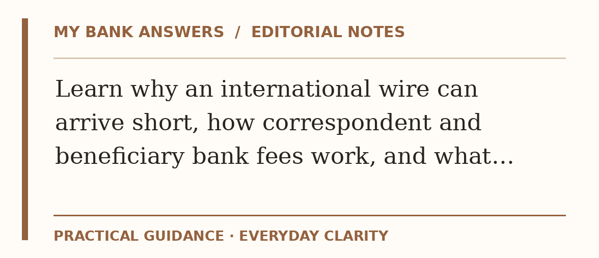 Editorial guide: Learn why an international wire can arrive short, how correspondent and beneficiary bank fees work, and what…