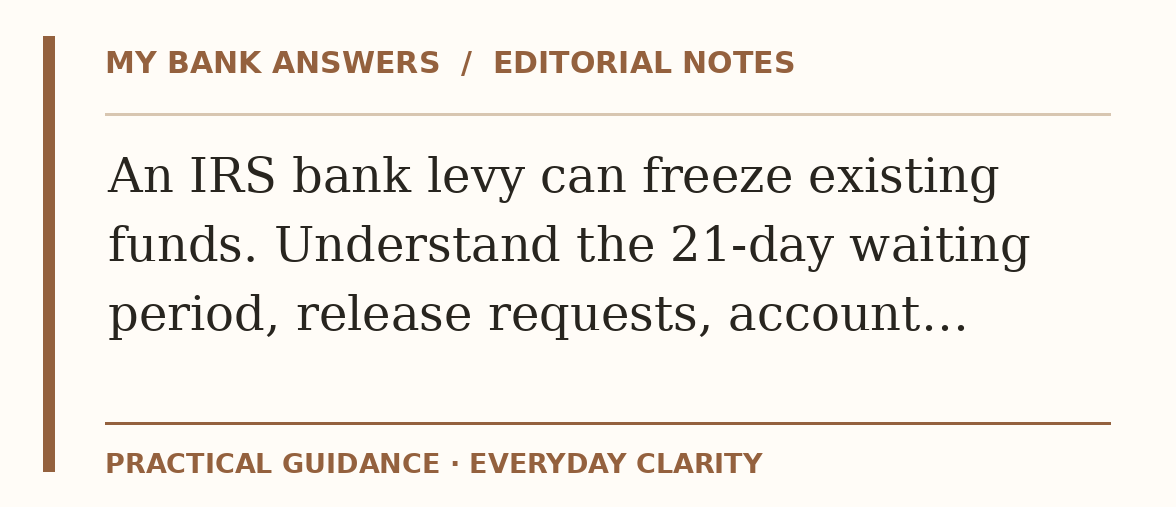 Editorial guide: An IRS bank levy can freeze existing funds. Understand the 21-day waiting period, release requests, account…