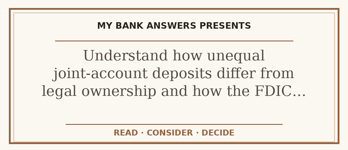 Editorial guide: Understand how unequal joint-account deposits differ from legal ownership and how the FDIC…