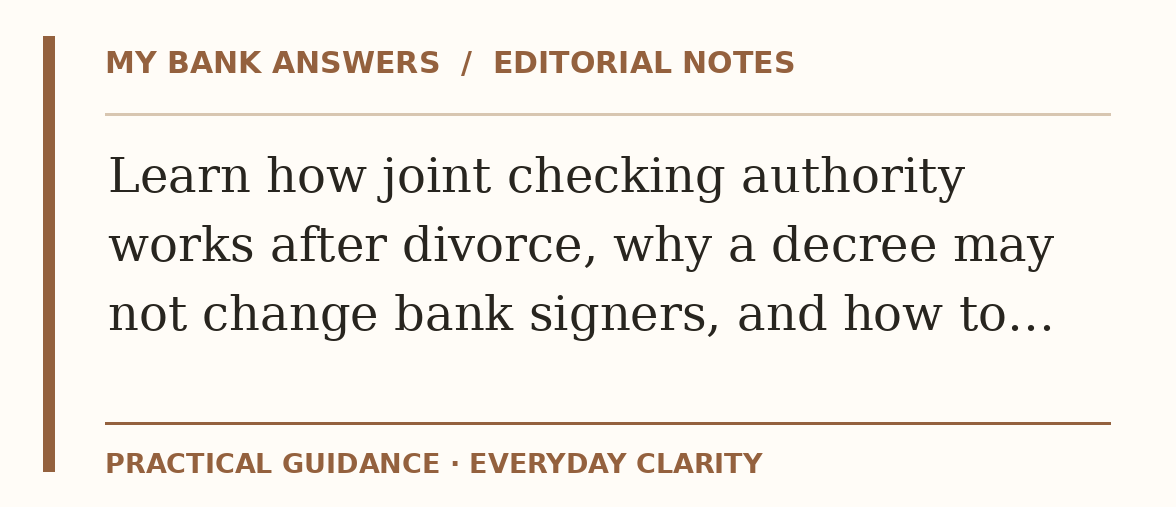 Editorial guide: Learn how joint checking authority works after divorce, why a decree may not change bank signers, and how to…
