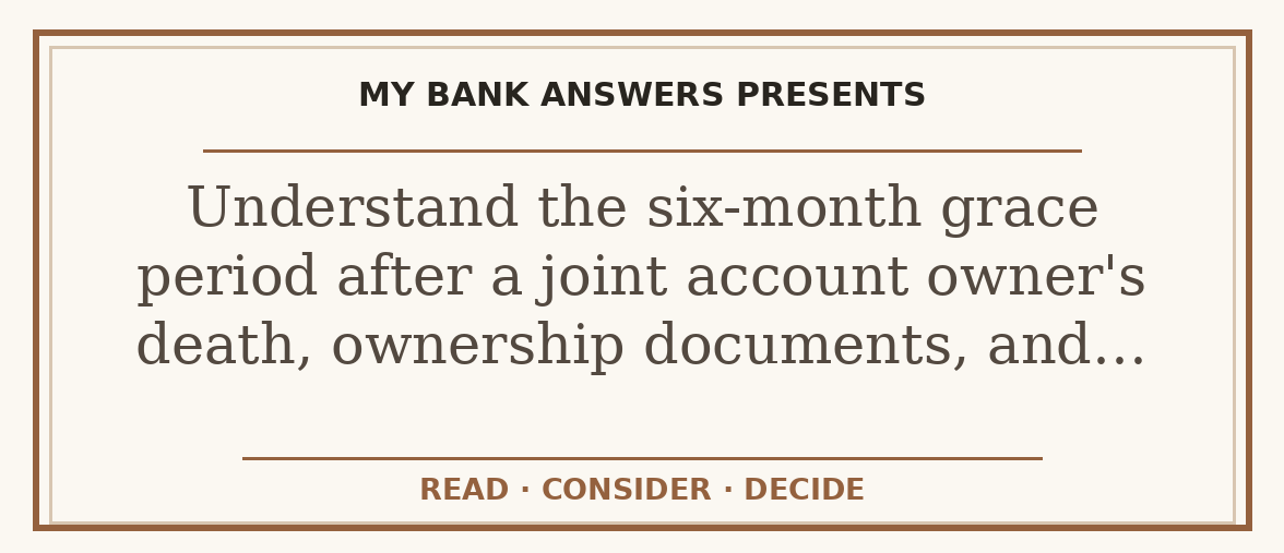 Editorial guide: Understand the six-month grace period after a joint account owner's death, ownership documents, and…