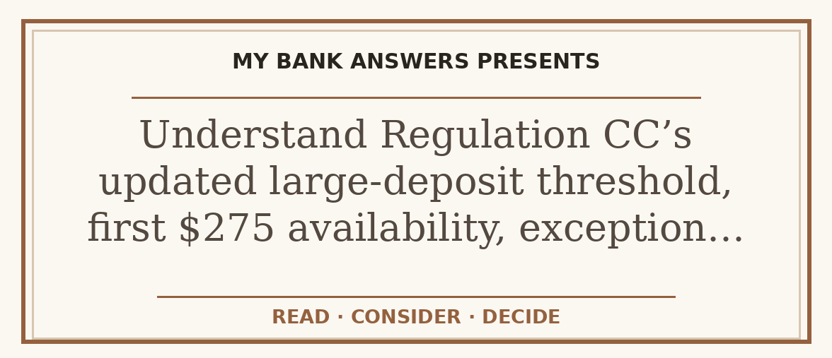 Editorial guide: Understand Regulation CC’s updated large-deposit threshold, first $275 availability, exception…