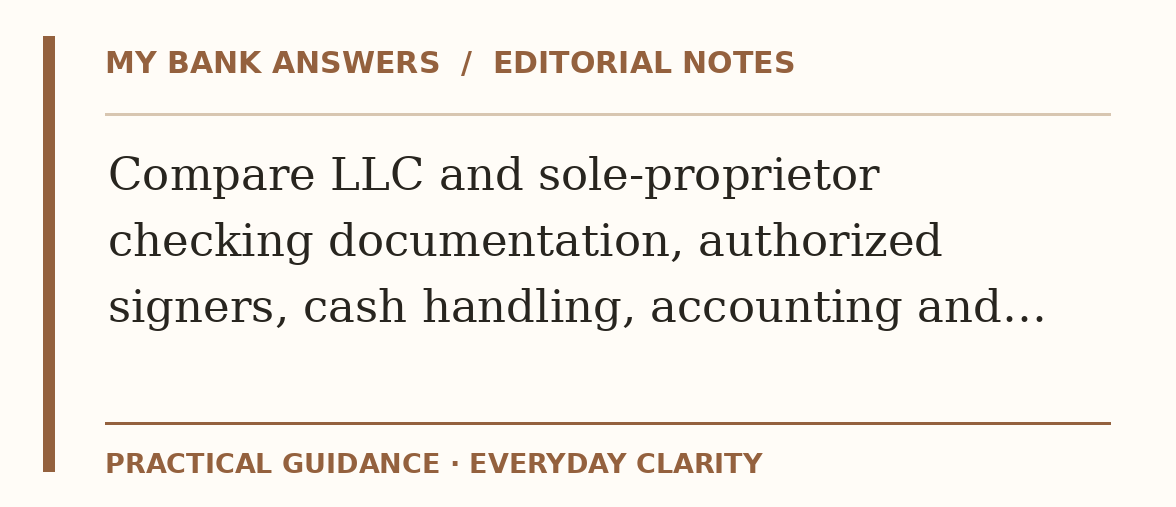 Editorial guide: Compare LLC and sole-proprietor checking documentation, authorized signers, cash handling, accounting and…
