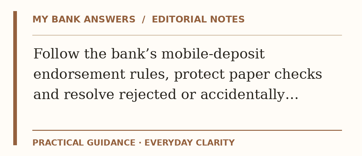 Editorial guide: Follow the bank’s mobile-deposit endorsement rules, protect paper checks and resolve rejected or accidentally…