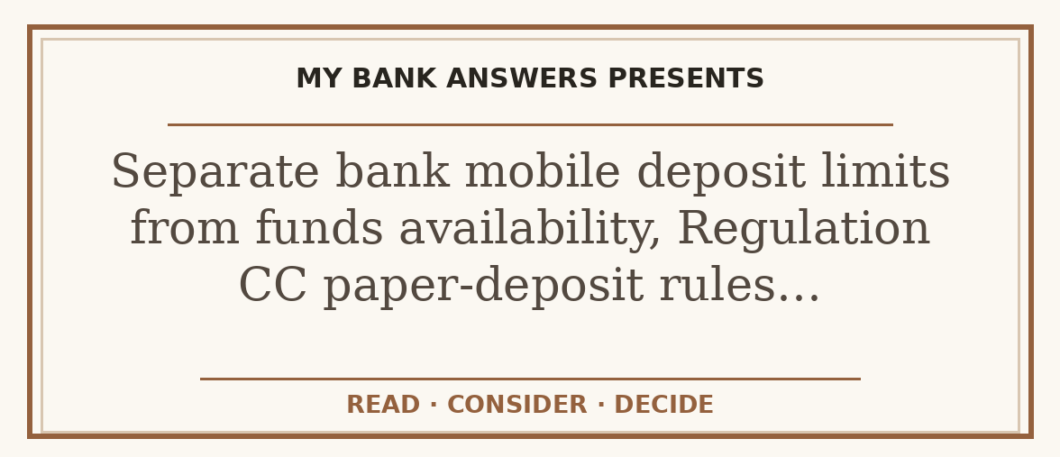 Editorial guide: Separate bank mobile deposit limits from funds availability, Regulation CC paper-deposit rules…
