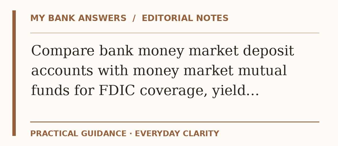 Editorial guide: Compare bank money market deposit accounts with money market mutual funds for FDIC coverage, yield…