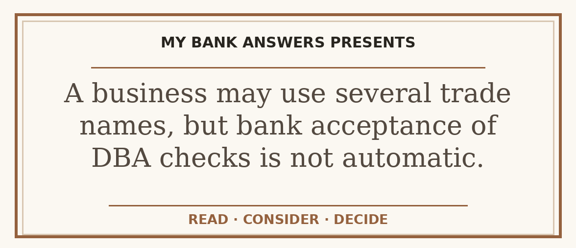 Editorial guide: A business may use several trade names, but bank acceptance of DBA checks is not automatic.