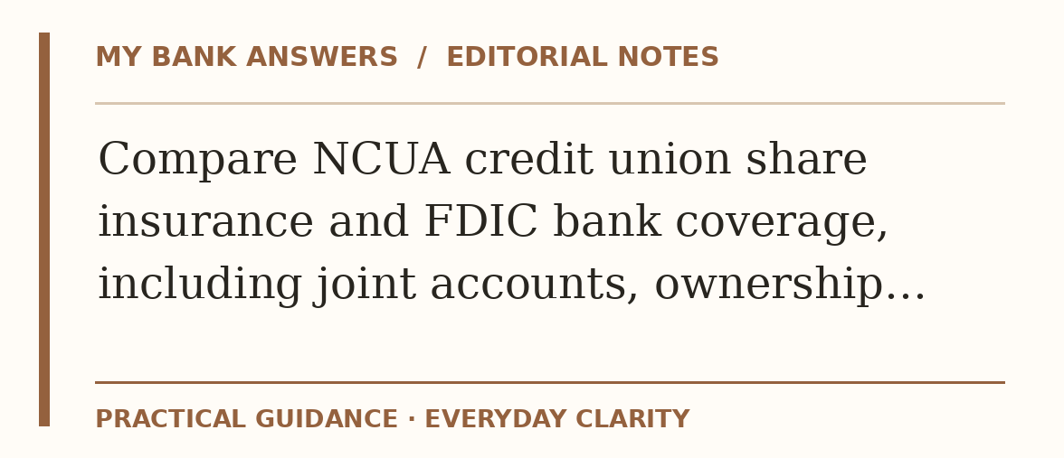 Editorial guide: Compare NCUA credit union share insurance and FDIC bank coverage, including joint accounts, ownership…
