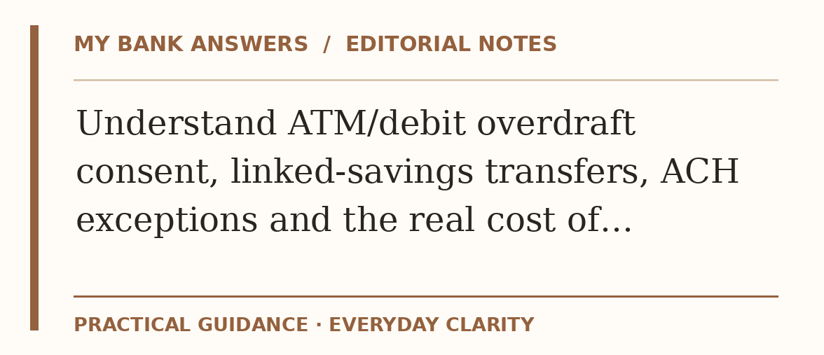 Editorial guide: Understand ATM/debit overdraft consent, linked-savings transfers, ACH exceptions and the real cost of…