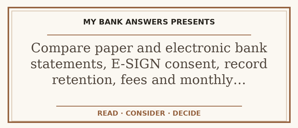 Editorial guide: Compare paper and electronic bank statements, E-SIGN consent, record retention, fees and monthly…
