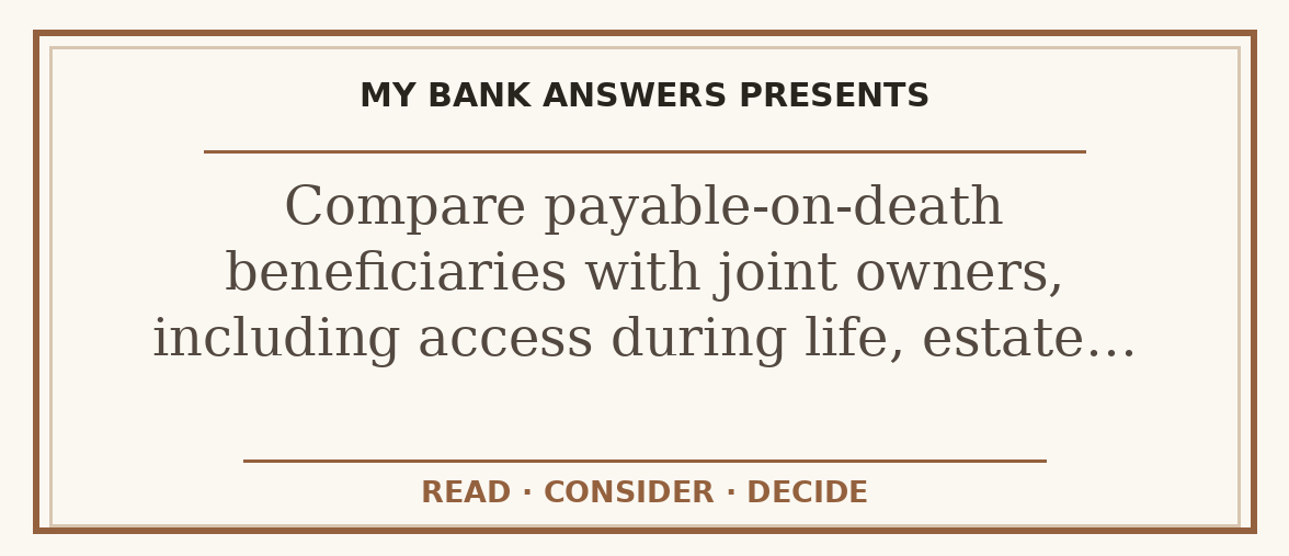 Editorial guide: Compare payable-on-death beneficiaries with joint owners, including access during life, estate…