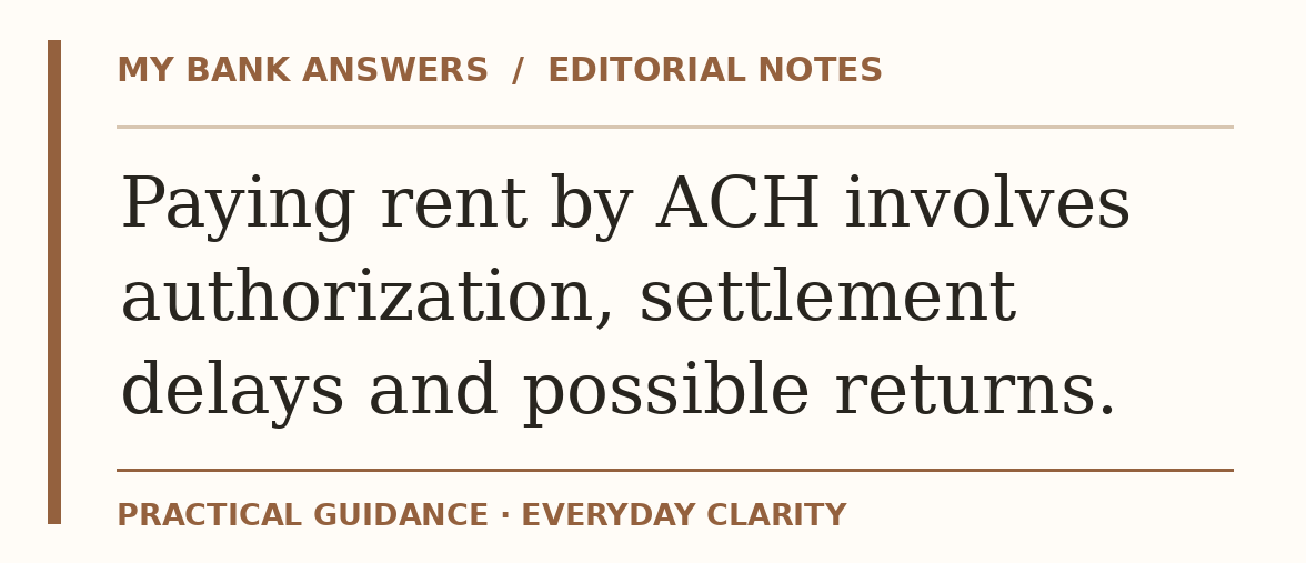Editorial guide: Paying rent by ACH involves authorization, settlement delays and possible returns.