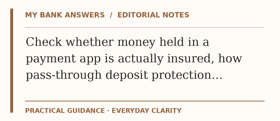 Editorial guide: Check whether money held in a payment app is actually insured, how pass-through deposit protection…