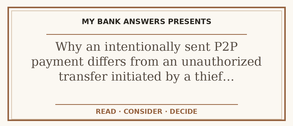 Editorial guide: Why an intentionally sent P2P payment differs from an unauthorized transfer initiated by a thief…