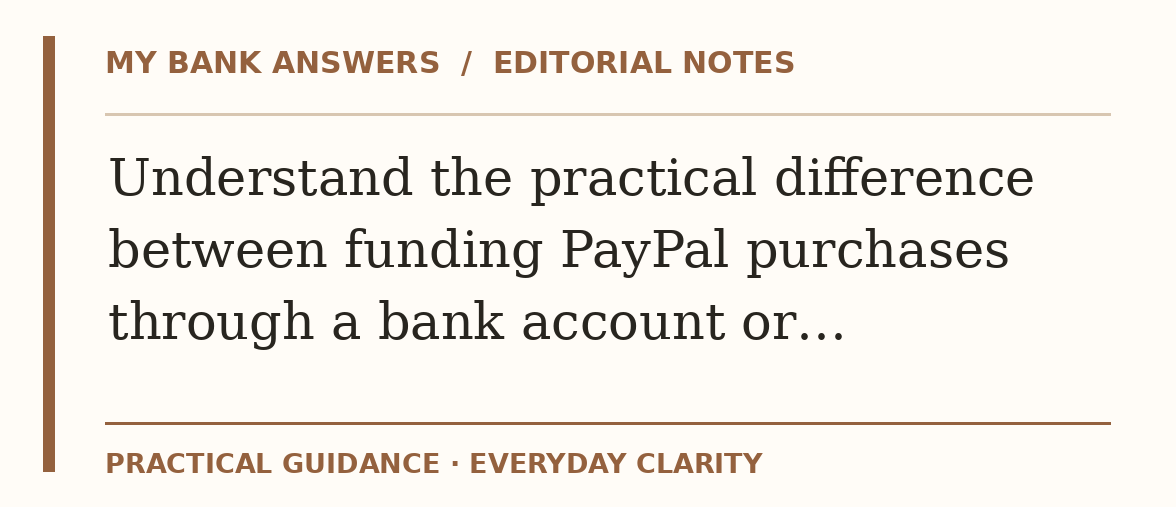 Editorial guide: Understand the practical difference between funding PayPal purchases through a bank account or…