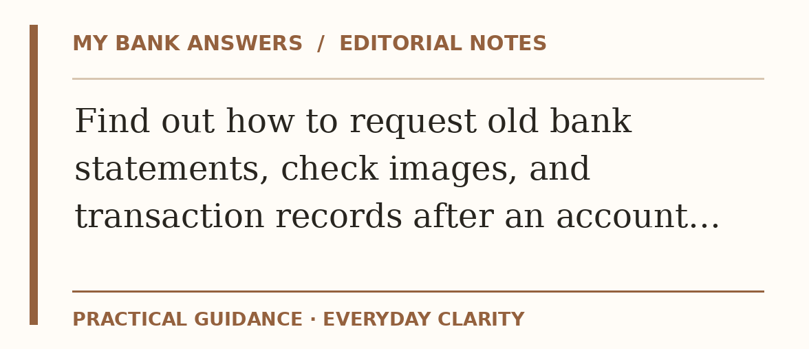 Editorial guide: Find out how to request old bank statements, check images, and transaction records after an account…