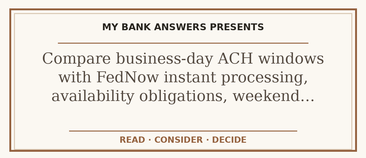 Editorial guide: Compare business-day ACH windows with FedNow instant processing, availability obligations, weekend…