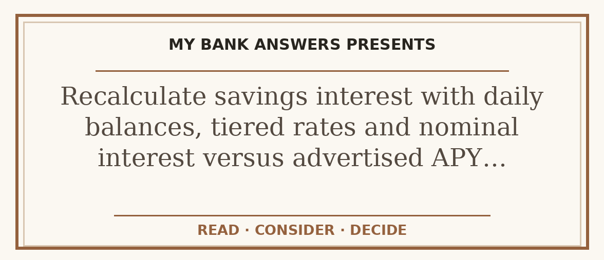 Editorial guide: Recalculate savings interest with daily balances, tiered rates and nominal interest versus advertised APY…