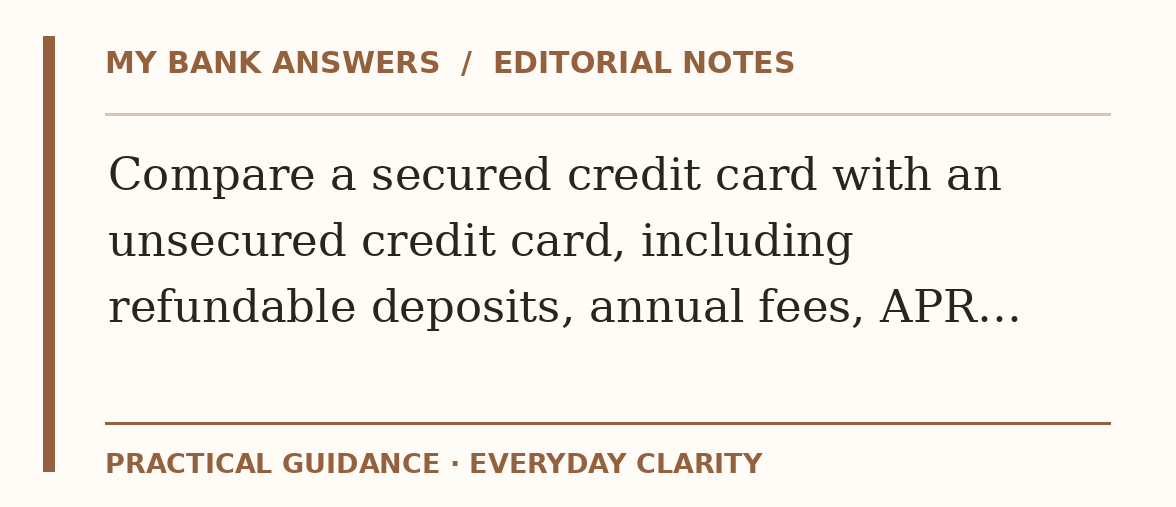 Editorial guide: Compare a secured credit card with an unsecured credit card, including refundable deposits, annual fees, APR…
