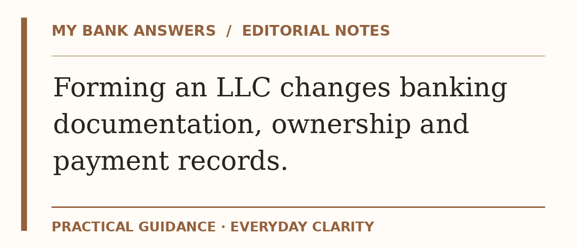 Editorial guide: Forming an LLC changes banking documentation, ownership and payment records.