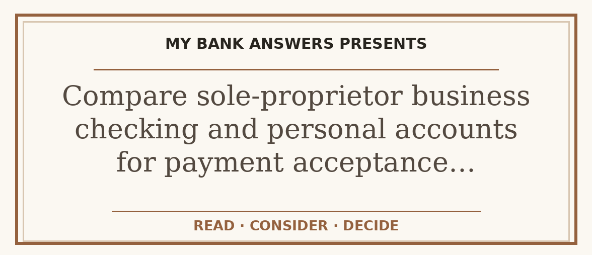 Editorial guide: Compare sole-proprietor business checking and personal accounts for payment acceptance…
