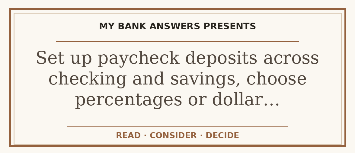 Editorial guide: Set up paycheck deposits across checking and savings, choose percentages or dollar…