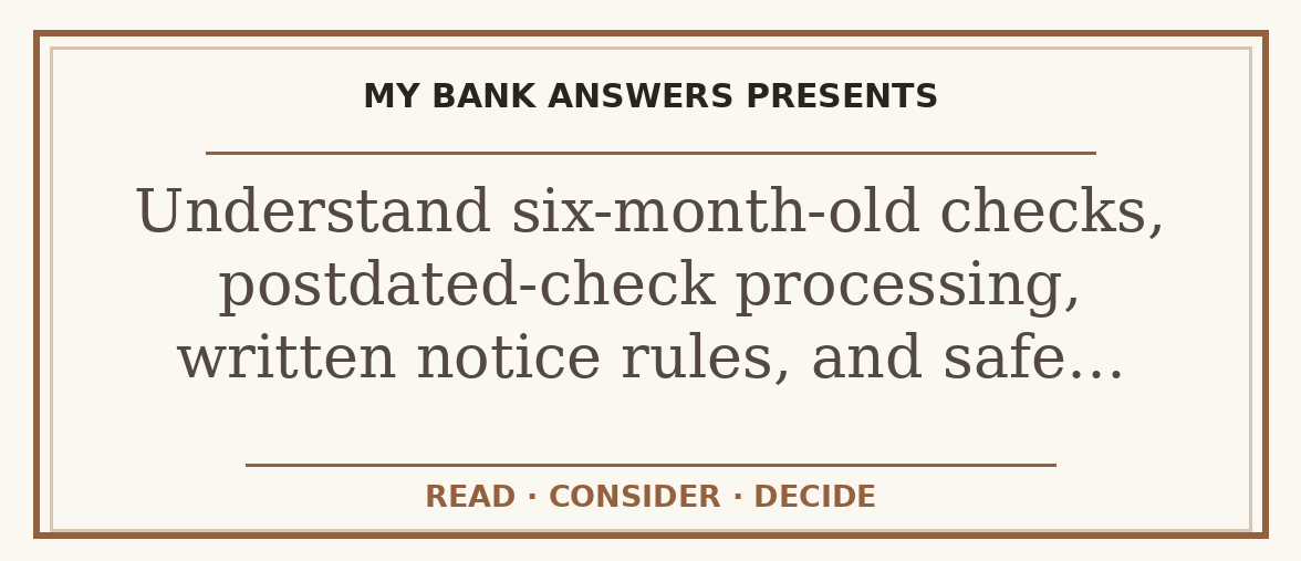 Editorial guide: Understand six-month-old checks, postdated-check processing, written notice rules, and safe…