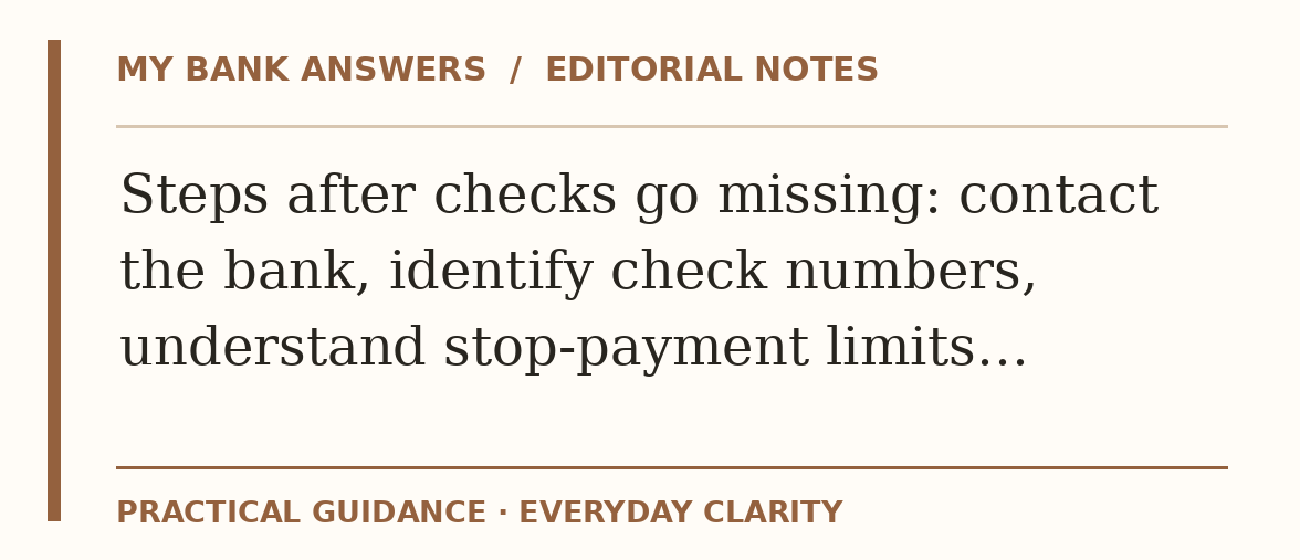 Editorial guide: Steps after checks go missing: contact the bank, identify check numbers, understand stop-payment limits…