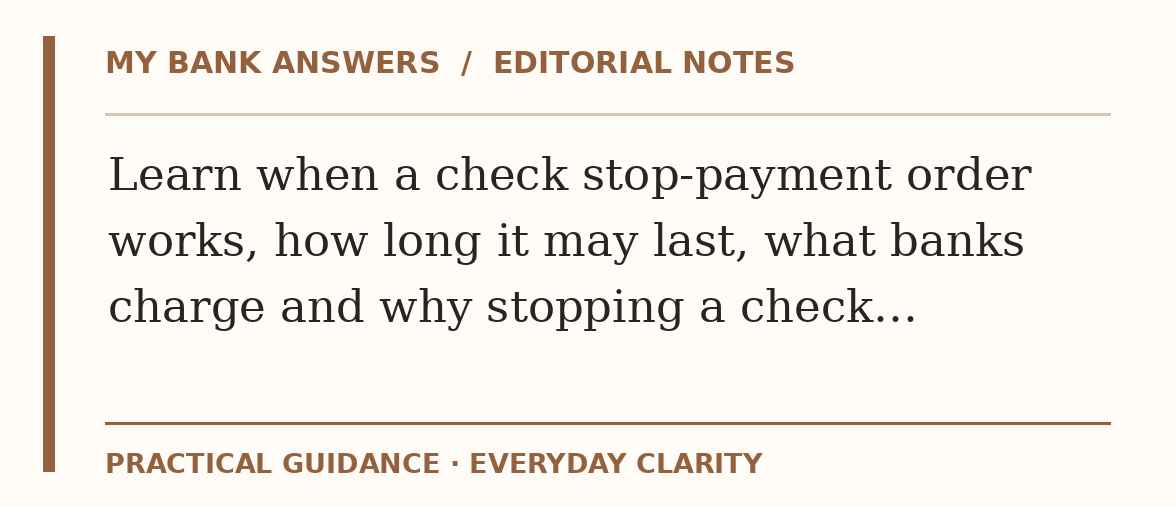 Editorial guide: Learn when a check stop-payment order works, how long it may last, what banks charge and why stopping a check…