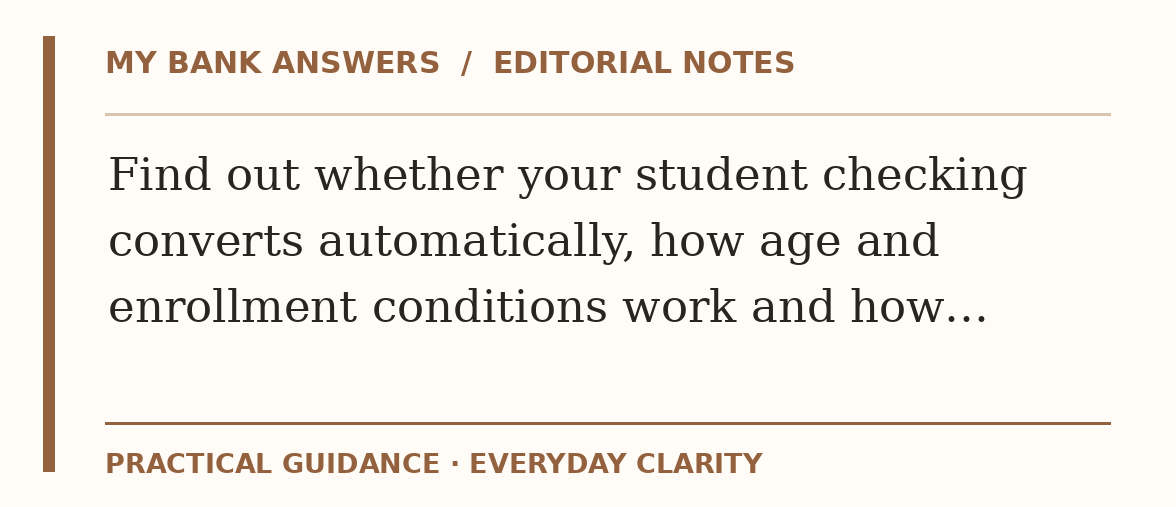 Editorial guide: Find out whether your student checking converts automatically, how age and enrollment conditions work and how…