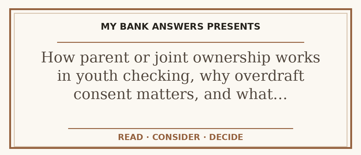 Editorial guide: How parent or joint ownership works in youth checking, why overdraft consent matters, and what…
