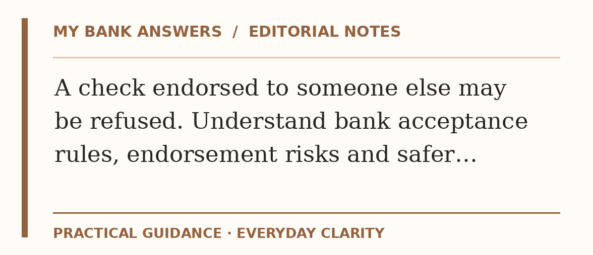 Editorial guide: A check endorsed to someone else may be refused. Understand bank acceptance rules, endorsement risks and safer…